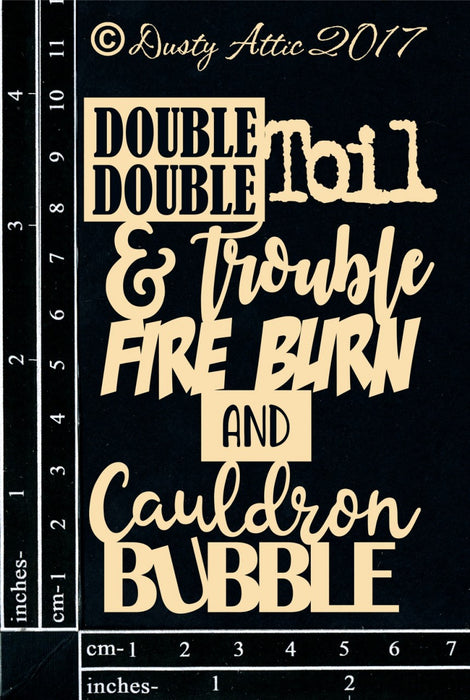 Double Double toil and trouble...
