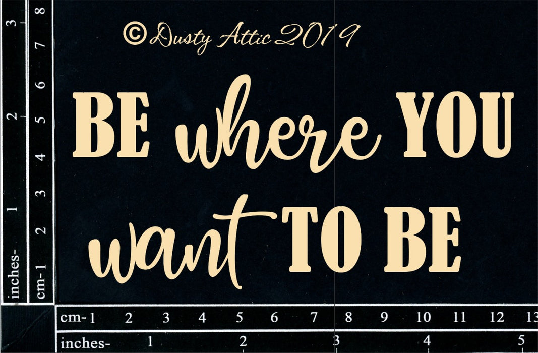 Be Where You Want To Be